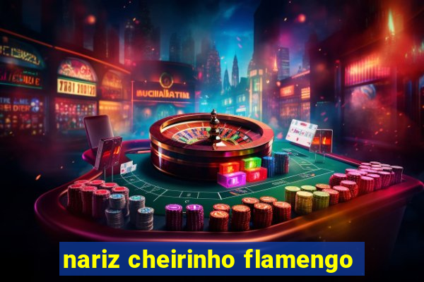 nariz cheirinho flamengo